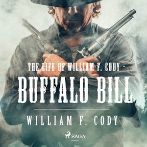 The Life of William F. Cody - Buffalo Bill