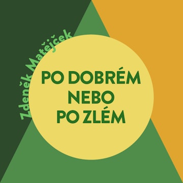 Po dobrém, nebo po zlém?