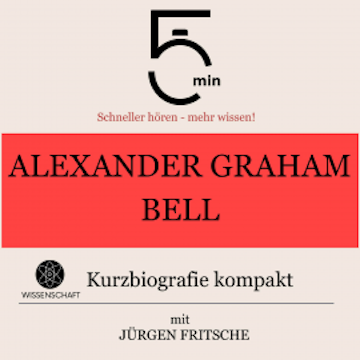 Alexander Graham Bell: Kurzbiografie kompakt