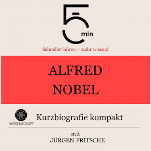 Alfred Nobel: Kurzbiografie kompakt