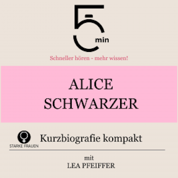 Alice Schwarzer: Kurzbiografie kompakt