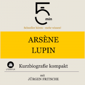 Arsène Lupin: Kurzbiografie kompakt