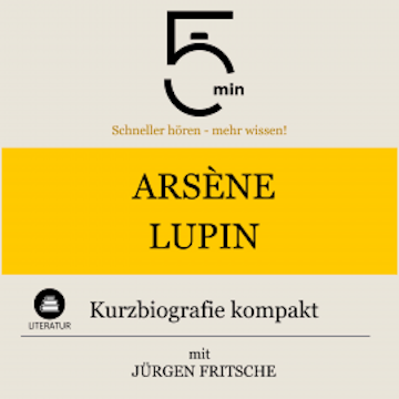 Arsène Lupin: Kurzbiografie kompakt