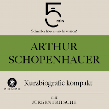 Arthur Schopenhauer: Kurzbiografie kompakt