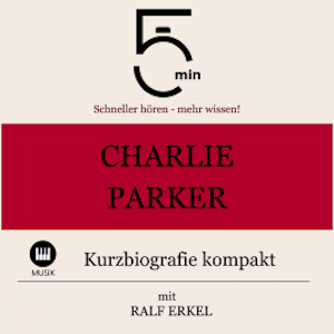 Charlie Parker: Kurzbiografie kompakt