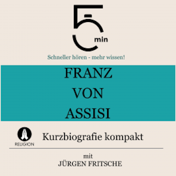 Franz von Assisi: Kurzbiografie kompakt