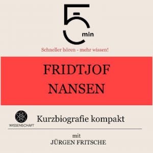 Fridtjof Nansen: Kurzbiografie kompakt