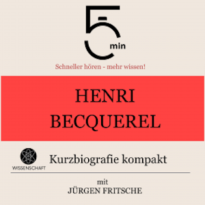 Henri Becquerel: Kurzbiografie kompakt