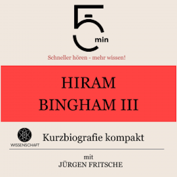 Hiram Bingham III.: Kurzbiografie kompakt