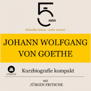 Johann Wolfgang von Goethe: Kurzbiografie kompakt