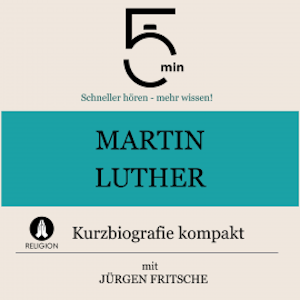 Martin Luther: Kurzbiografie kompakt