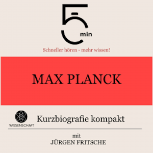 Max Planck: Kurzbiografie kompakt