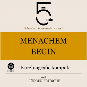 Menachem Begin: Kurzbiografie kompakt