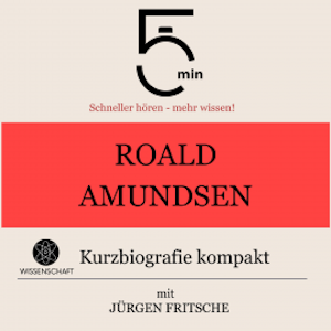 Roald Amundsen: Kurzbiografie kompakt