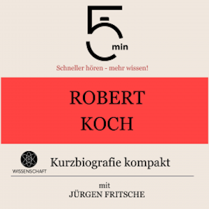 Robert Koch: Kurzbiografie kompakt