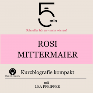 Rosi Mittermaier: Kurzbiografie kompakt, 5 Minuten