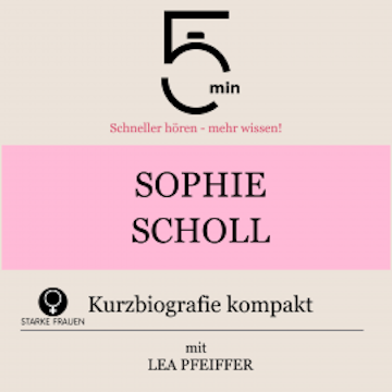 Sophie Scholl: Kurzbiografie kompakt