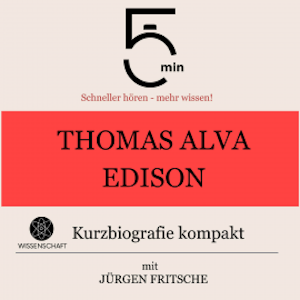 Thomas Alva Edison: Kurzbiografie kompakt