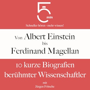 Von Albert Einstein bis Ferdinand Magellan: 10 kurze Biografien berühmter Wissenschaftler