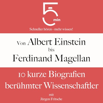 Von Albert Einstein bis Ferdinand Magellan: 10 kurze Biografien berühmter Wissenschaftler