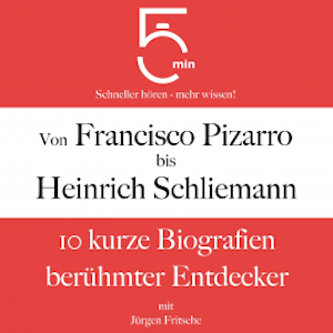 Von Francisco Pizarro bis Heinrich Schliemann