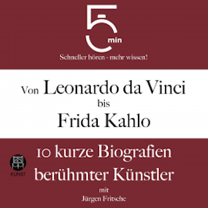 Von Leonardo da Vinci bis Frida Kahlo: 10 kurze Biografien berühmter Künstler