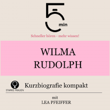 Wilma Rudolph: Kurzbiografie kompakt audiobook, 5 Minuten