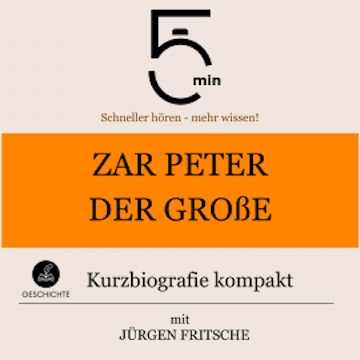 Zar Peter der Große: Kurzbiografie kompakt