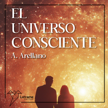 El universo consciente audiobook, A. Arellano