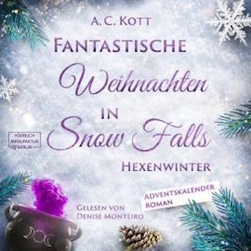Hexenwinter - Fantastische Weihnachten in Snow Falls, Band 1 (ungekürzt) audiobook, A. C. Kott