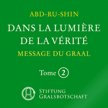 Dans la Lumière de la Vérité - Message du Graal