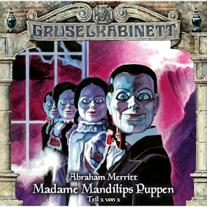 Madame Mandilips Puppen - Teil 2 (Gruselkabinett 97)