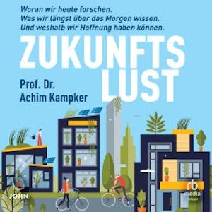 Zukunftslust, Achim Kampker