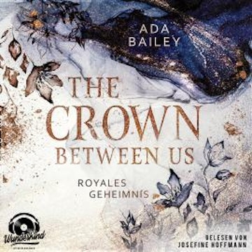 Royales Geheimnis - The Crown Between Us, Band 1 (Unabridged)