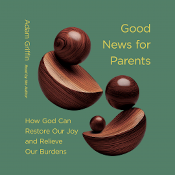 Good News for Parents, Adam Griffin