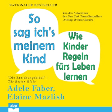 So sag ich's meinem Kind - Wie Kinder Regeln fürs Leben lernen (Ungekürzt)