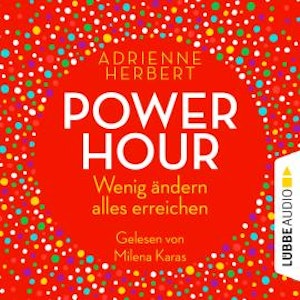 Power Hour - Wenig ändern, alles erreichen (Ungekürzt)