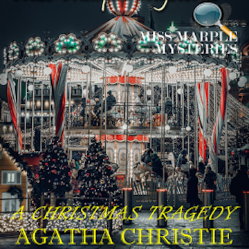 A Christmas Tragedy. Miss Marple Mysteries