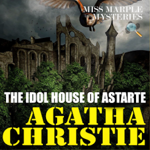 The Idol House of Astarte. Miss Marple Mysteries