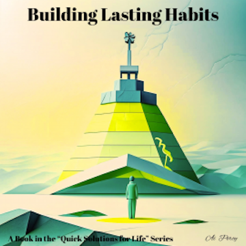 Building Lasting Habits (A Book in the "Quick Solutions for Life" Series) audiobook, Ai Percy