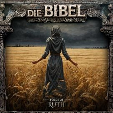 Die Bibel, Altes Testament, Folge 24: Ruth (ungekürzt)