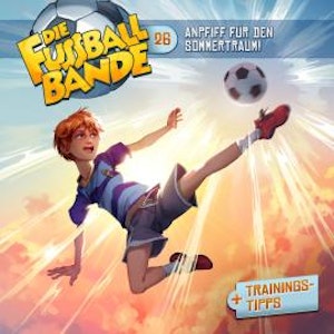 Die Fussballbande, Folge 26: Anpfiff für den Sommertraum!