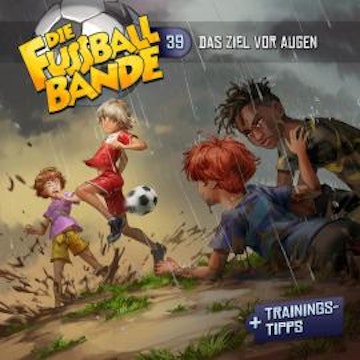 Die Fussballbande, Folge 39: Das Ziel vor Augen audiobook, Aikaterini Maria Schlösser