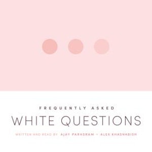 Frequently Asked White Questions (Unabridged)