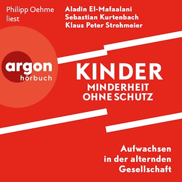 Kinder - Minderheit ohne Schutz - Aufwachsen in der alternden Gesellschaft (Ungekürzte Lesung)