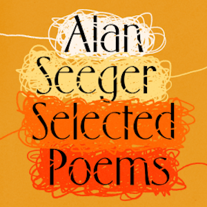 Alan Seeger: The Selected Poetry, Alan Seeger