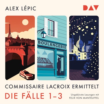 Commissaire Lacroix ermittelt. Die Fälle 1-3 - Kommissar Lacroix - Lacroix und die Toten vom Pont Neuf / Lacroix und der Bäcker audiobook, Alex Lépic.