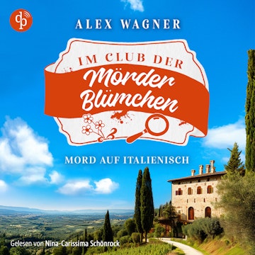 Mord auf Italienisch | Ein gemütlicher Cosy Krimi - Der Club der Mörderblümchen, Band 2 (Ungekürzt) audiobook, Alex Wagner