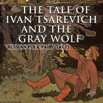 The Tale of Ivan Tsarevich and the Gray Wolf