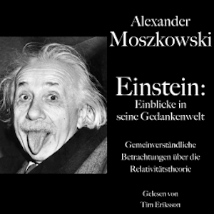 Alexander Moszkowski: Einstein - Einblicke in seine Gedankenwelt